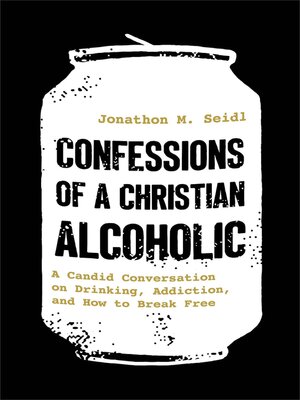 cover image of Confessions of a Christian Alcoholic